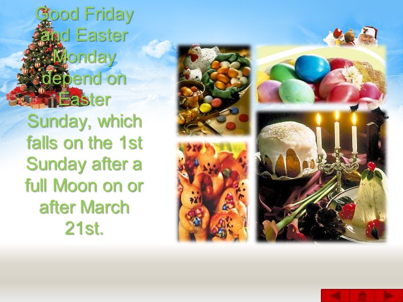 Good Friday and Easter Monday depend on Easter Sunday, which falls on the 1st